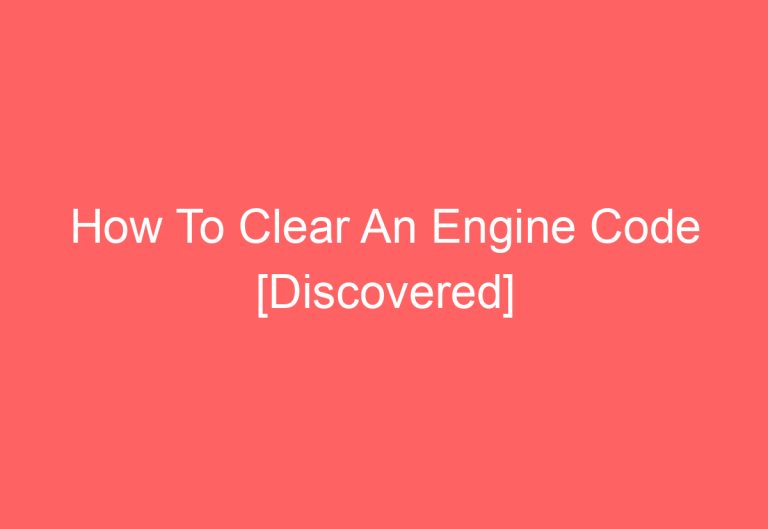 How To Clear An Engine Code [Discovered]