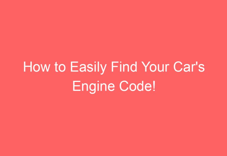 How to Easily Find Your Car’s Engine Code!