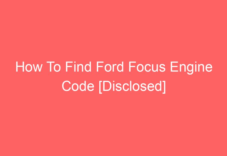 How To Find Ford Focus Engine Code [Disclosed]