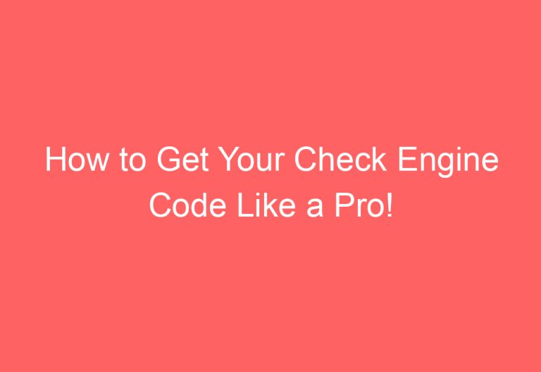 How to Get Your Check Engine Code Like a Pro!