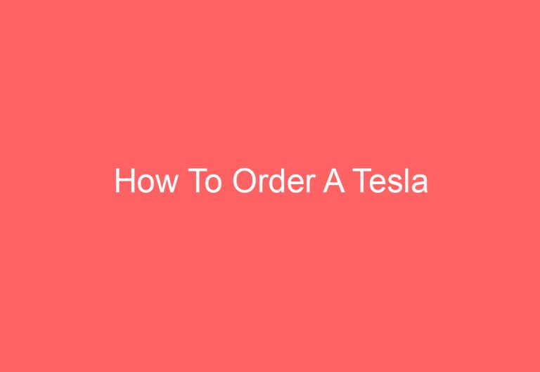 How To Order A Tesla