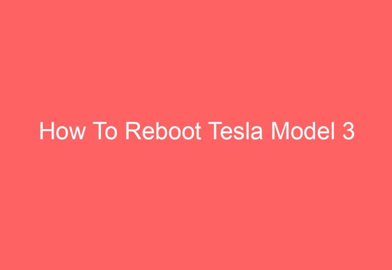 How To Reboot Tesla Model 3