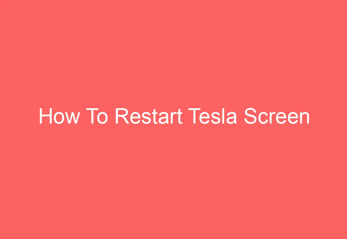 restart tesla screen