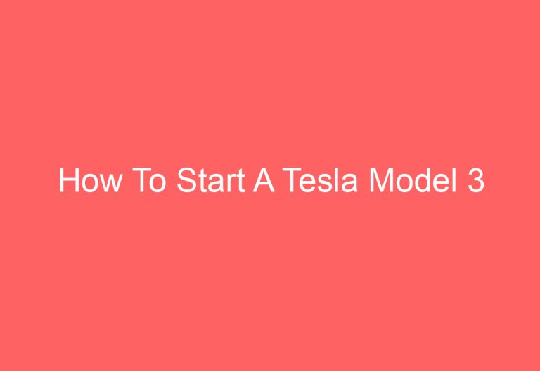 How To Start A Tesla Model 3