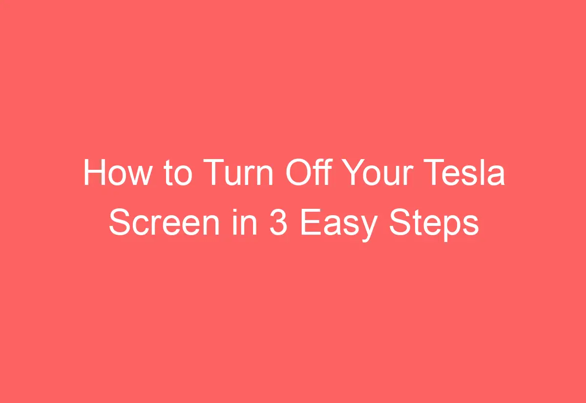 how to turn off tesla screen reddit