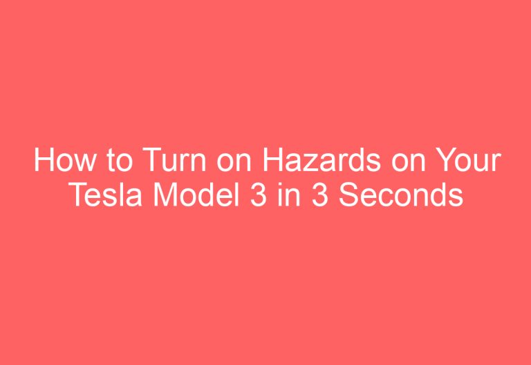 How to Turn on Hazards on Your Tesla Model 3 in 3 Seconds