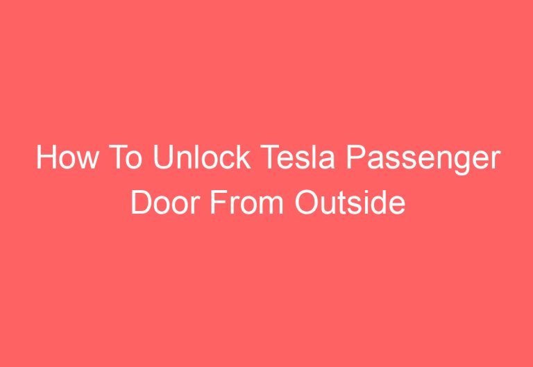 How To Unlock Tesla Passenger Door From Outside