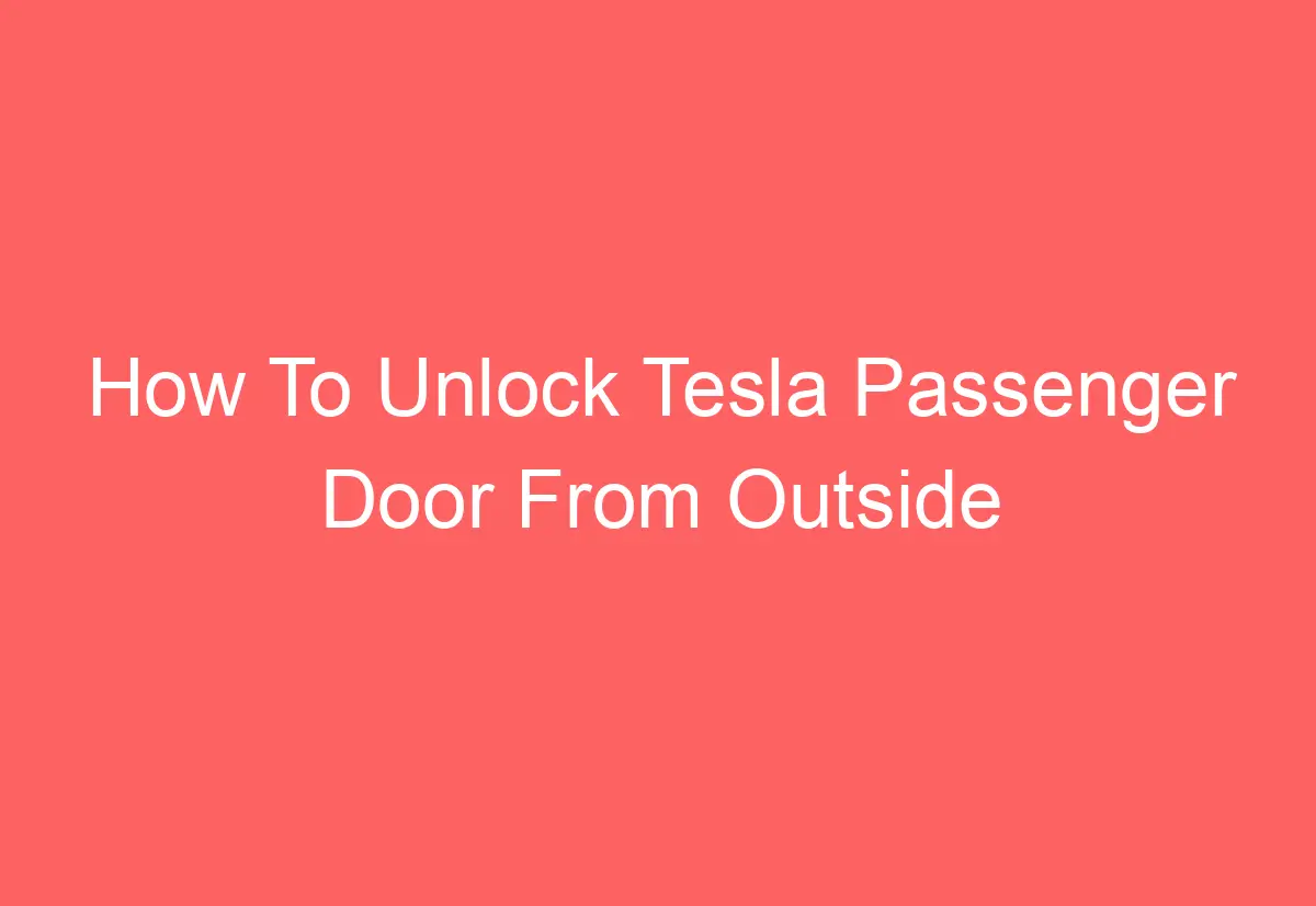 tesla model 3 unlock passenger door from outside