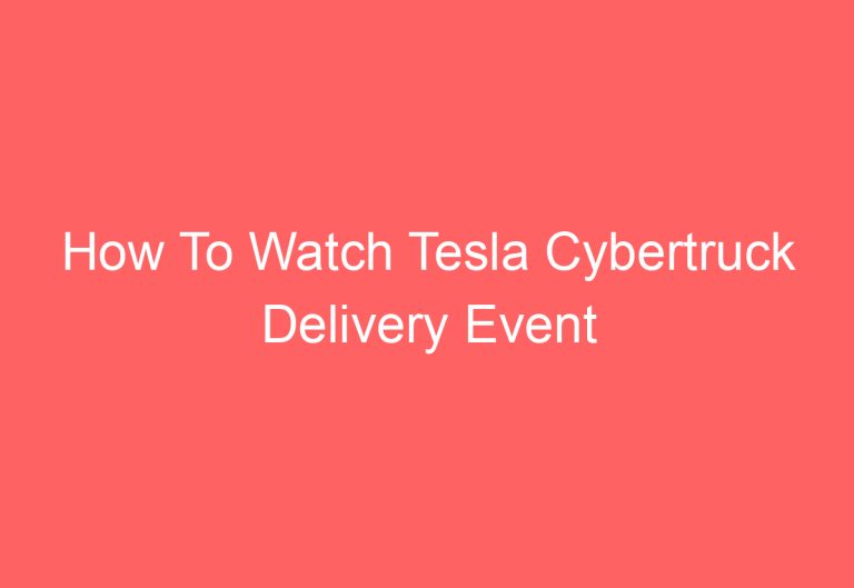 How To Watch Tesla Cybertruck Delivery Event