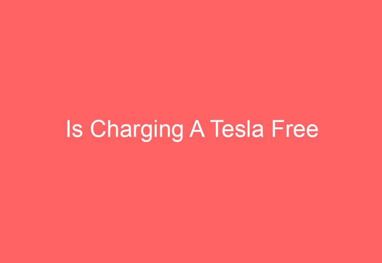 Is Charging A Tesla Free