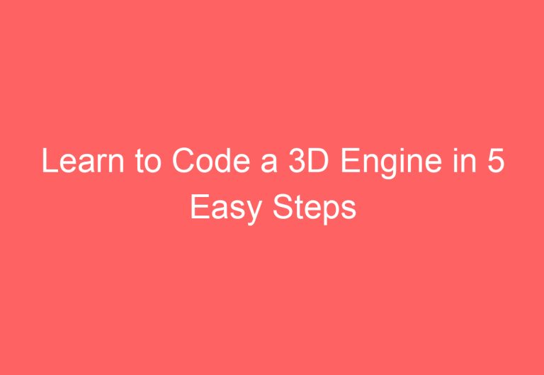 Learn to Code a 3D Engine in 5 Easy Steps