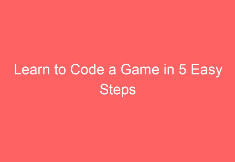 Learn to Code a Game in 5 Easy Steps