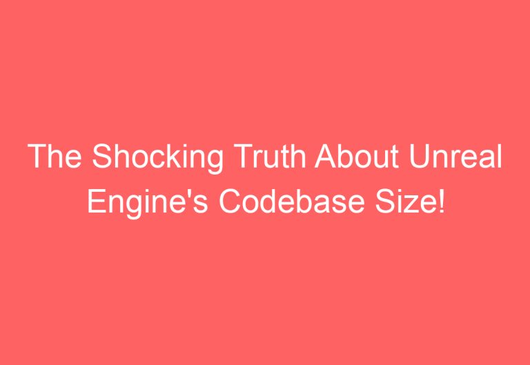 The Shocking Truth About Unreal Engine’s Codebase Size!