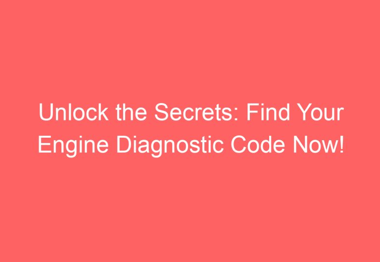 Unlock the Secrets: Find Your Engine Diagnostic Code Now!