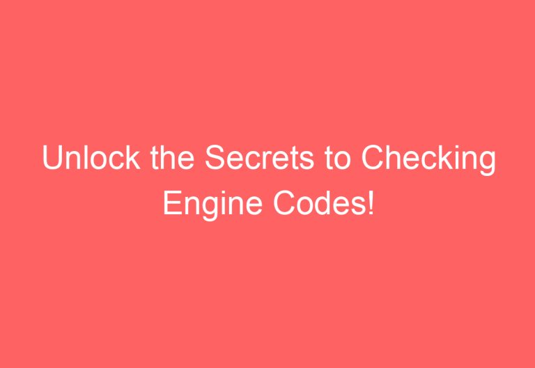 Unlock the Secrets to Checking Engine Codes!