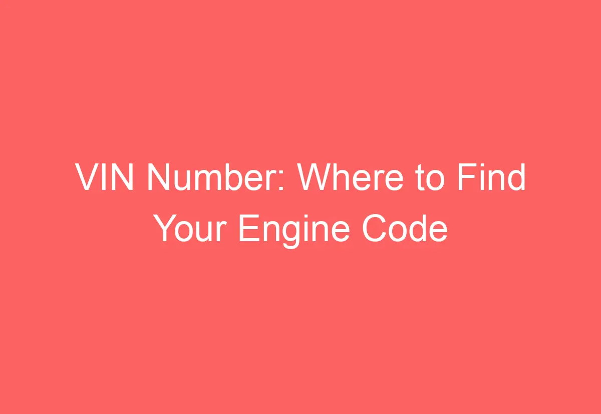 VIN Number Where To Find Your Engine Code AutomotiveGlory vin-number-where-to-find-your-engine-code-automotiveglory