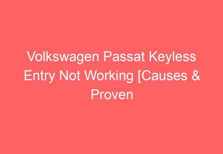 Volkswagen Passat Keyless Entry Not Working [Causes & Proven Solutions]