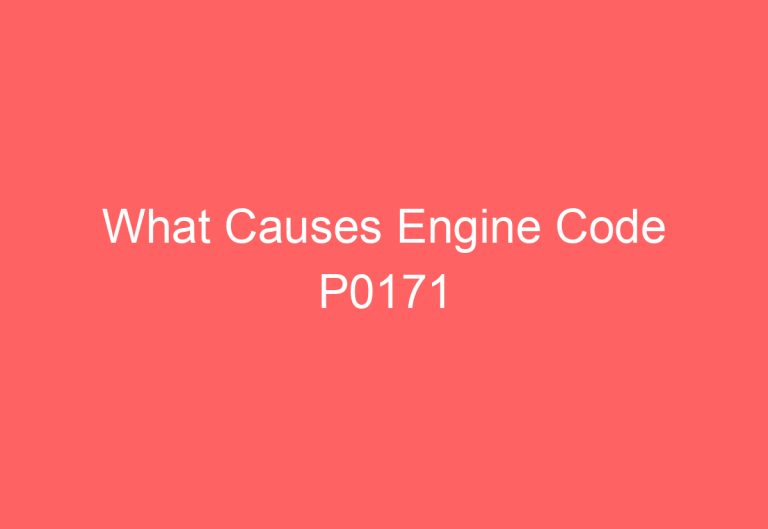 What Causes Engine Code P0171