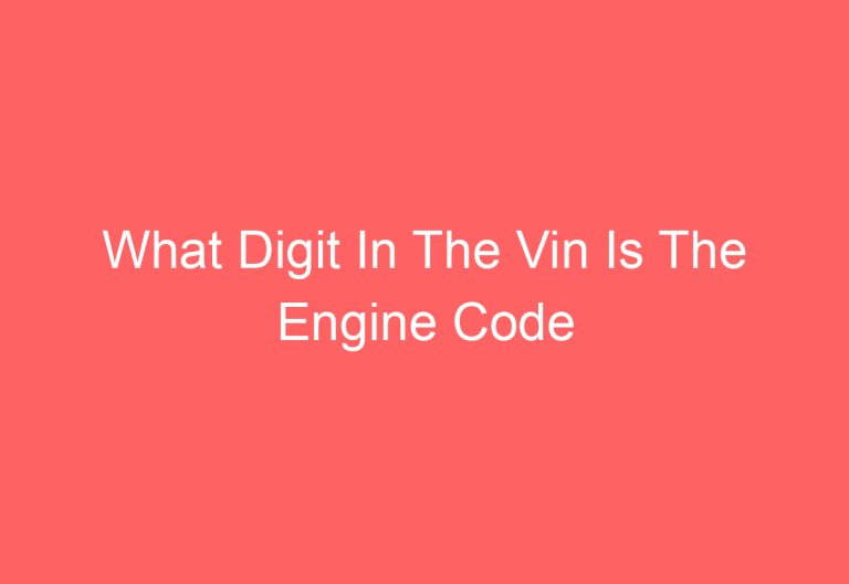 What Digit In The Vin Is The Engine Code