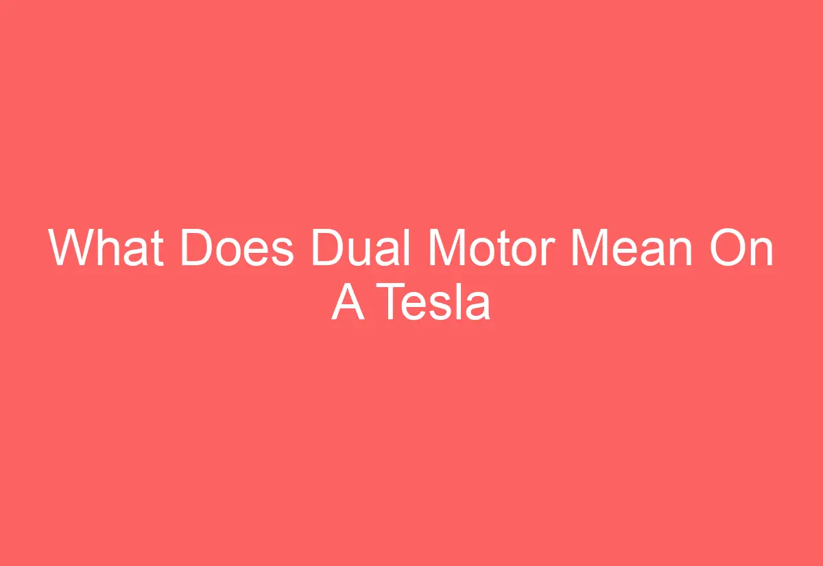 What Does Dual Motor Mean On A Tesla AutomotiveGlory
