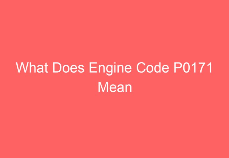 What Does Engine Code P0171 Mean