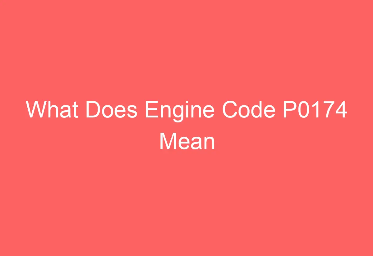 What Does Engine Code P0174 Mean AutomotiveGlory