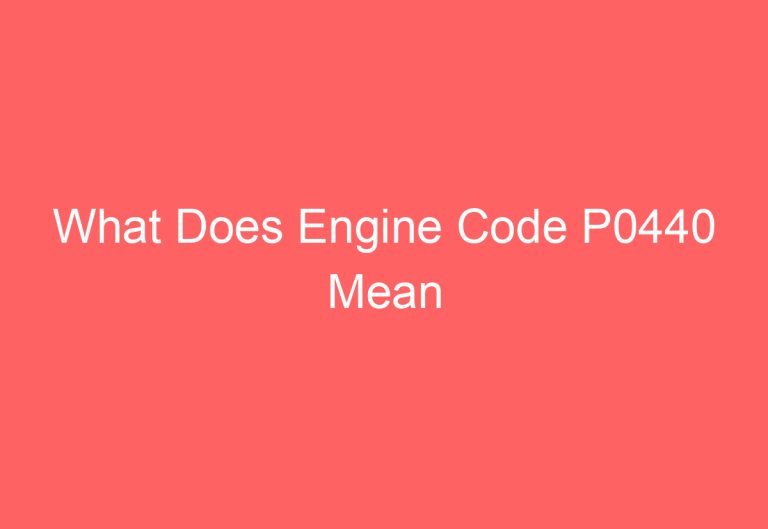 What Does Engine Code P0440 Mean