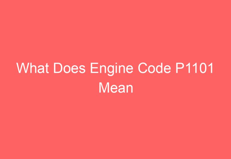 What Does Engine Code P1101 Mean