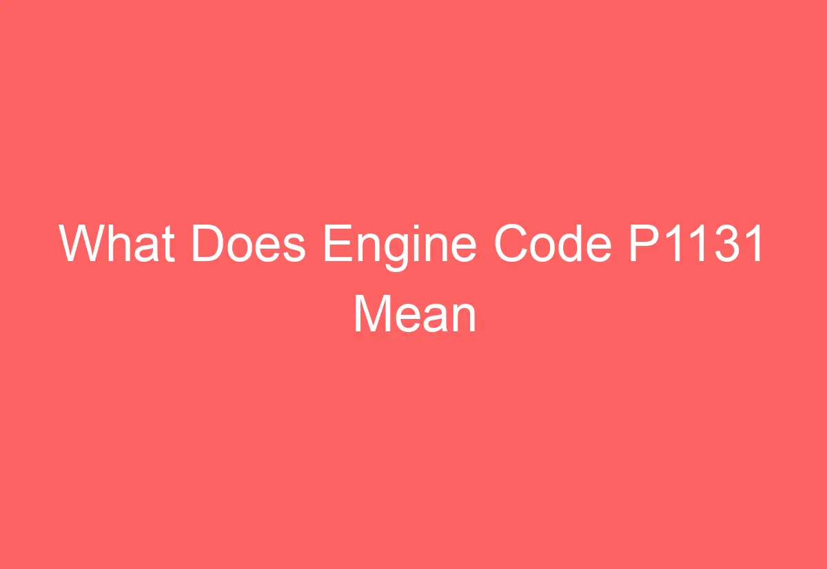 what-does-engine-code-p1131-mean-automotiveglory