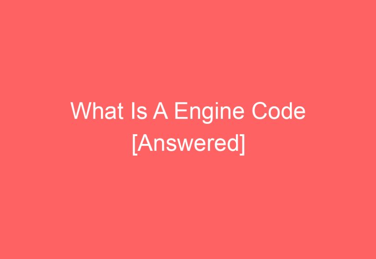 What Is A Engine Code [Answered]