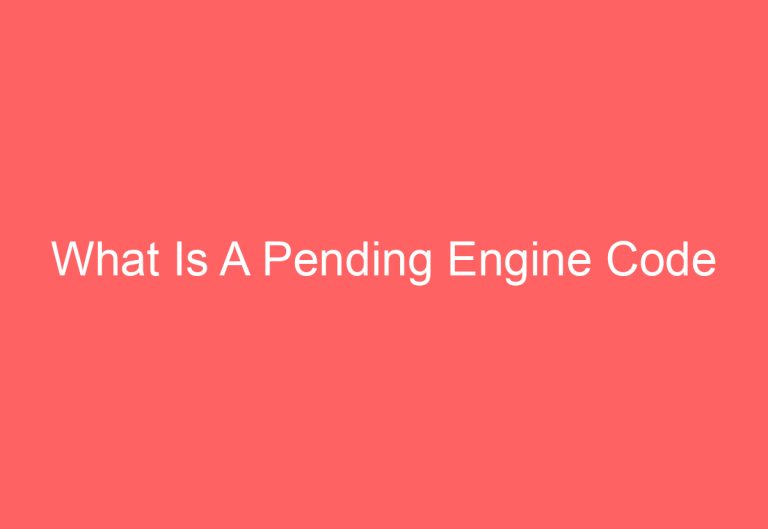 What Is A Pending Engine Code