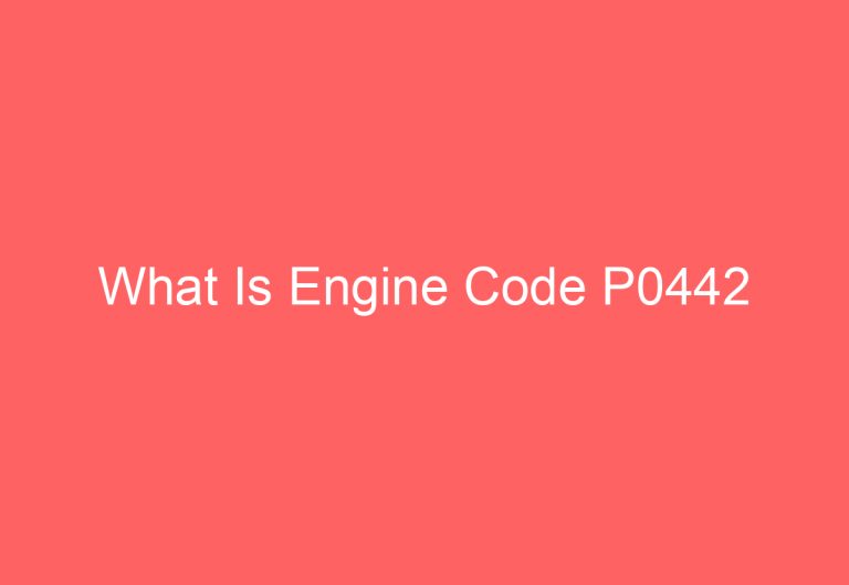What Is Engine Code P0442