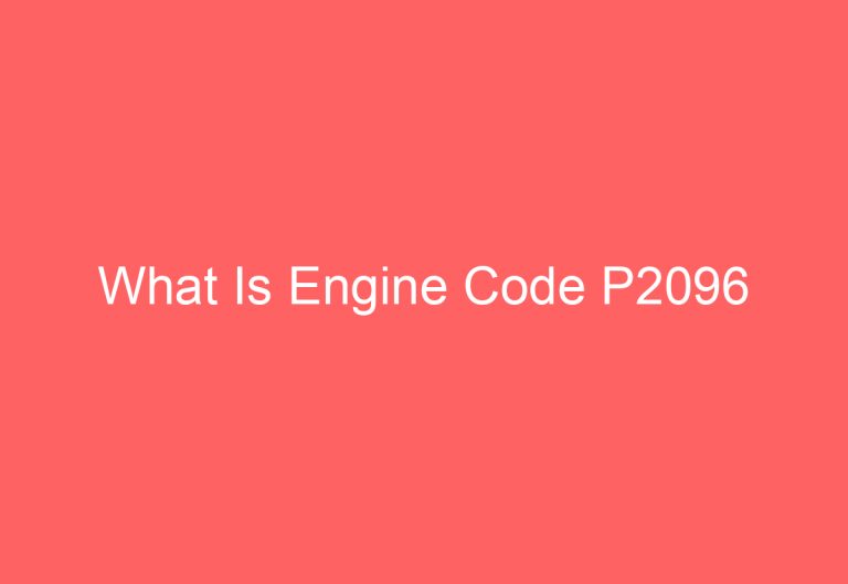 What Is Engine Code P2096