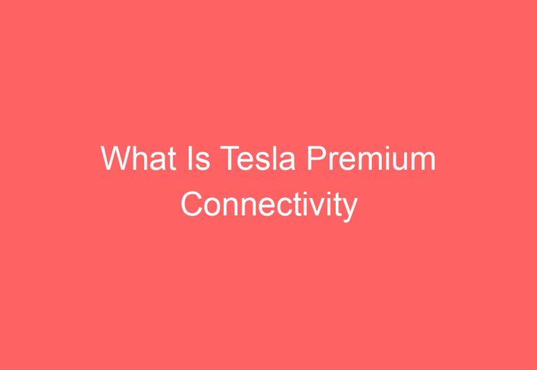What Is Tesla Premium Connectivity