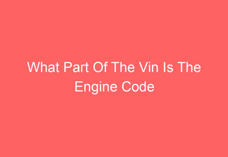 What Part Of The Vin Is The Engine Code