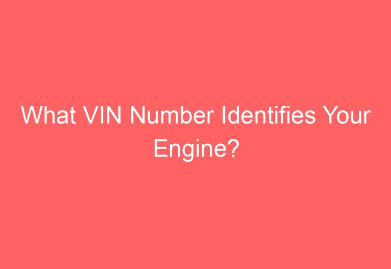 What VIN Number Identifies Your Engine?
