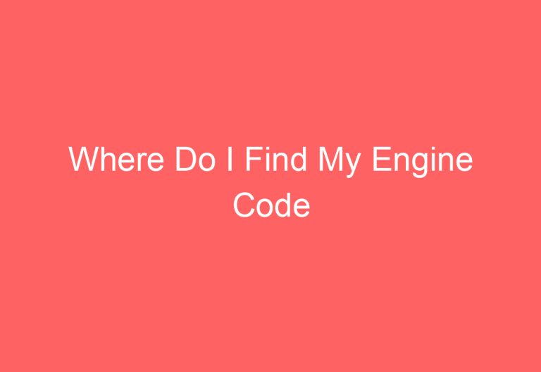 Where Do I Find My Engine Code