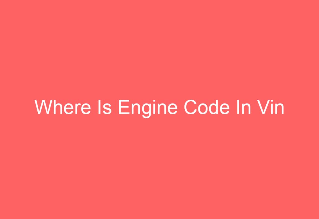 How To Read Engine Code [Find Out] - AutomotiveGlory