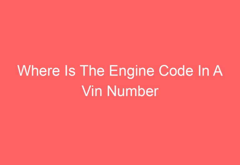 Where Is The Engine Code In A Vin Number