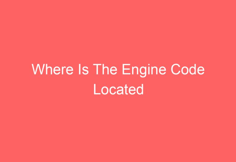 Where Is The Engine Code Located