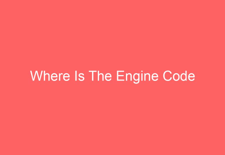 Where Is The Engine Code