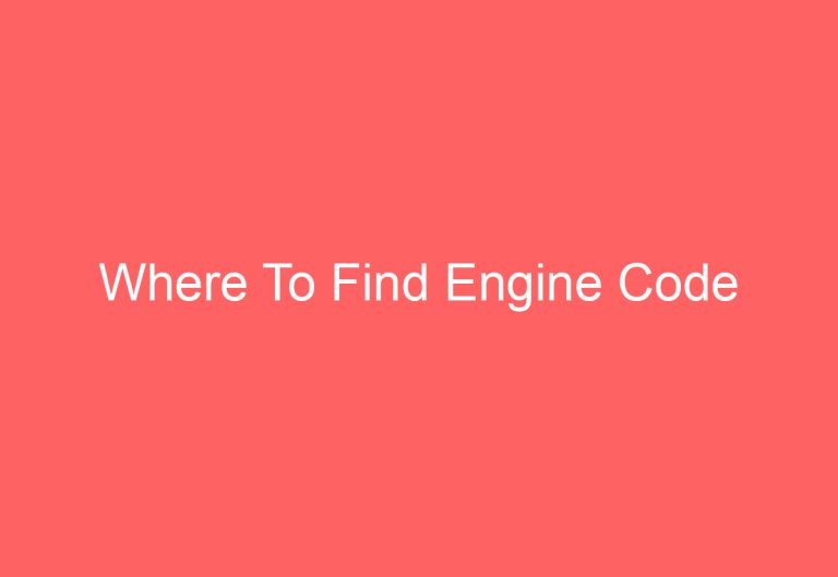 Where To Find Engine Code