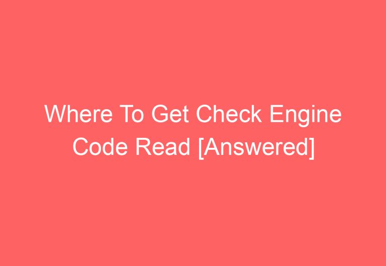 Where To Get Check Engine Code Read [Answered]