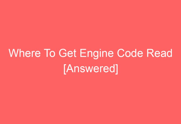 Where To Get Engine Code Read [Answered]