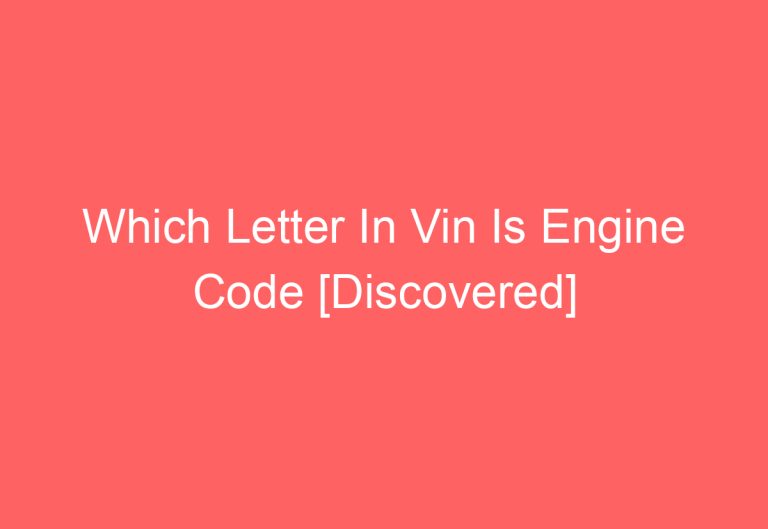 Which Letter In Vin Is Engine Code [Discovered]