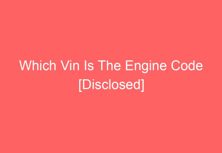 Which Vin Is The Engine Code [Disclosed]