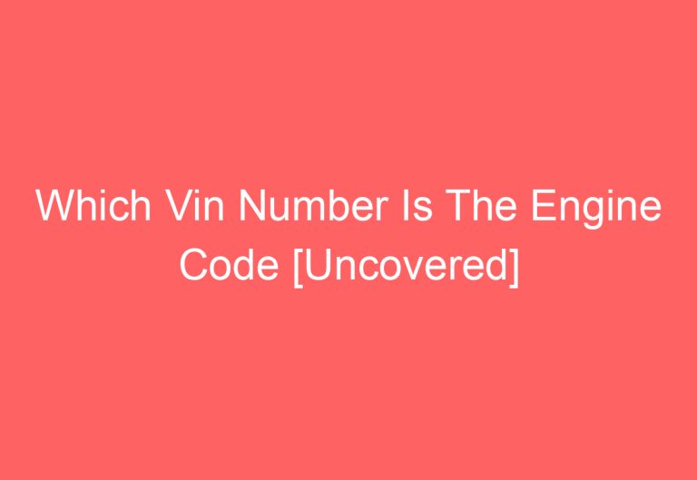 Which Vin Number Is The Engine Code [Uncovered]