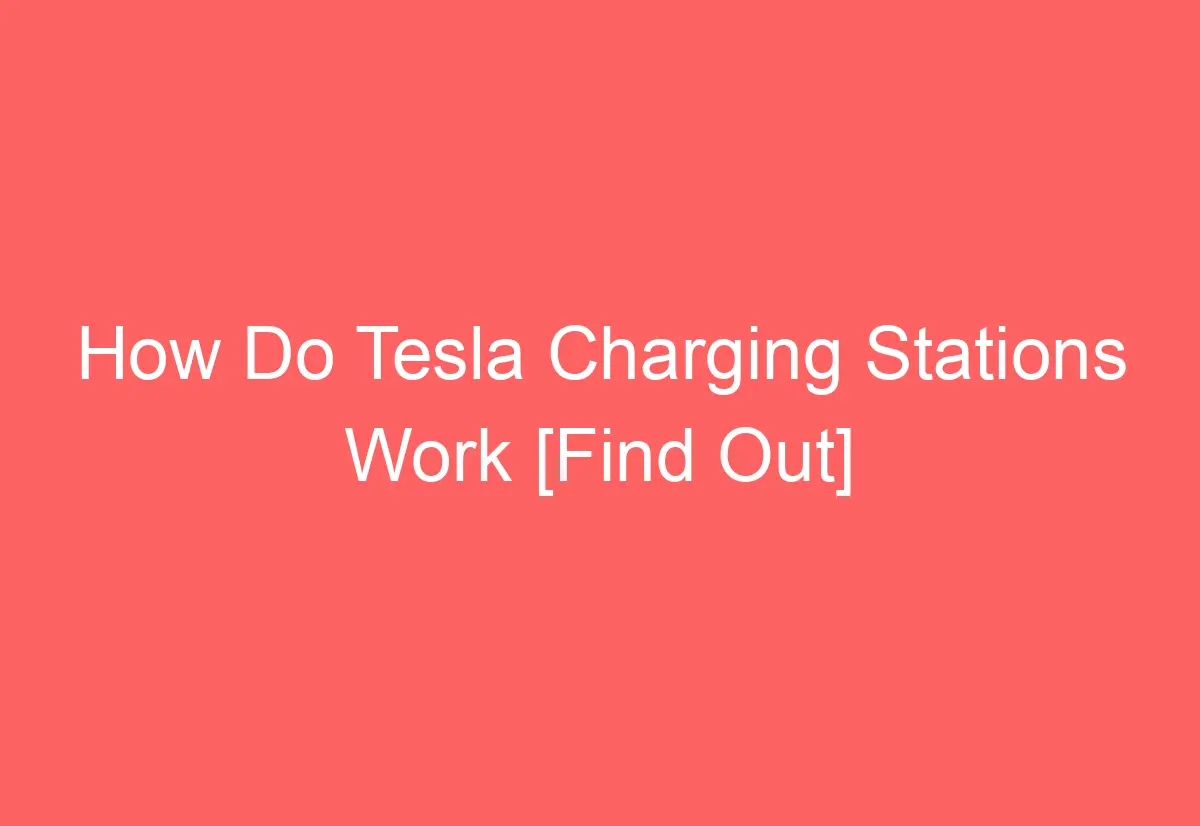 How Do Tesla Charging Stations Work [Find Out] AutomotiveGlory