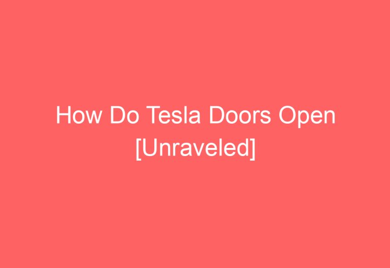 How Do Tesla Doors Open [Unraveled]