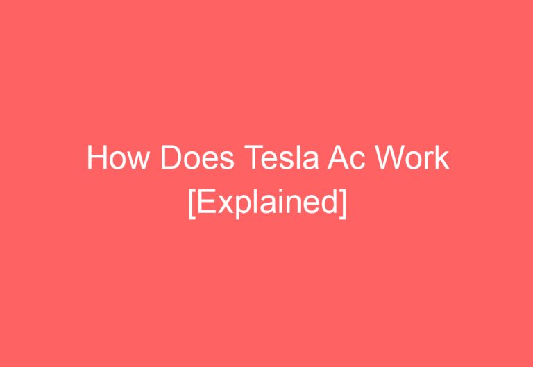 How Does Tesla Ac Work [Explained]